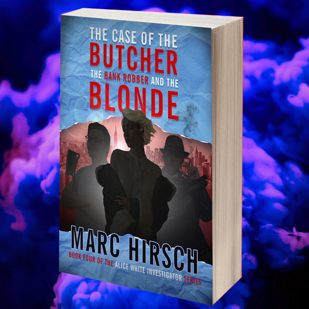 The Case Of The Butcher, The Bank Robber, And The Blonde: Paperback: Alice White Investigator Series Book 4